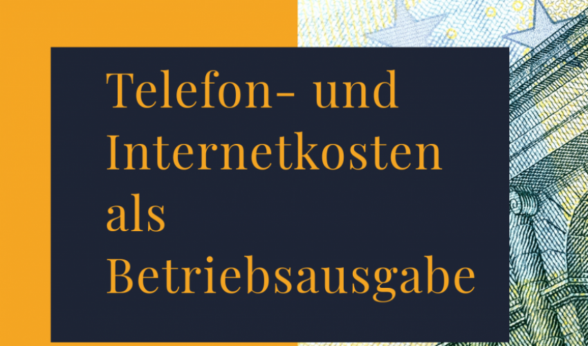 Steuerliche Absetzung von Telefon- und Internetkosten